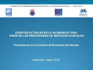 DESAFOS ACTUALES EN LA SALMONICULTURA VISIN DE LOS