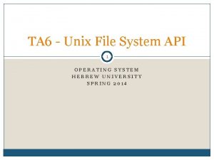 TA 6 Unix File System API 1 OPERATING
