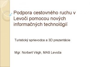 Podpora cestovnho ruchu v Levoi pomocou novch informanch