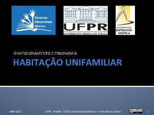 DIMENSIONAMENTO E ERGONOMIA HABITAO UNIFAMILIAR ABRIL 2015 UFPR