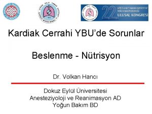 Kardiak Cerrahi YBUde Sorunlar Beslenme Ntrisyon Dr Volkan