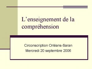 Lenseignement de la comprhension Circonscription OrlansSaran Mercredi 20