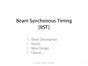 Beam Synchonous Timing BST Short Description Status New