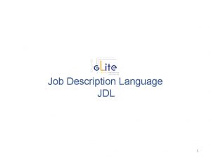 Job Description Language JDL www eueela eu 1