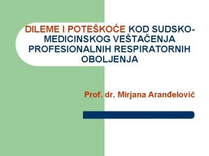 DILEME I POTEKOE KOD SUDSKOMEDICINSKOG VETAENJA PROFESIONALNIH RESPIRATORNIH