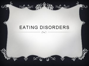 EATING DISORDERS SCHEDULE v Objective v Eating Disorder