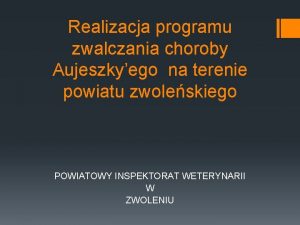 Realizacja programu zwalczania choroby Aujeszkyego na terenie powiatu