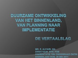 DUURZAME ONTWIKKELING VAN HET BINNENLAND VAN PLANNING NAAR