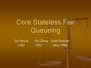 Core Stateless Fair Queueing Ion Stoica CMU Hui