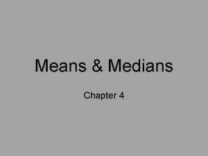 Means Medians Chapter 4 Parameter Suppose we want