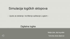 Simulacija logikih sklopova Upute za skidanje i koritenje