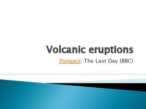 Volcanic eruptions Pompeii The Last Day BBC Volcanic