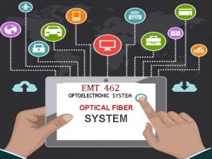 EMT 462 OPTOELECTRONIC SYSTEM OPTICAL FIBER SYSTEM http