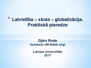 Latvietba skola globalizcija Praktisk pieredze Ojrs Rode tautskola