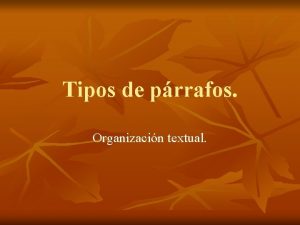 Tipos de prrafos Organizacin textual Secuencia temporal Uno