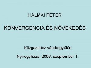 HALMAI PTER KONVERGENCIA S NVEKEDS Kzgazdsz vndorgyls Nyregyhza