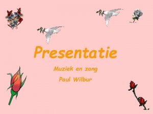 Presentatie Muziek en zang Paul Wilbur 1 Kor