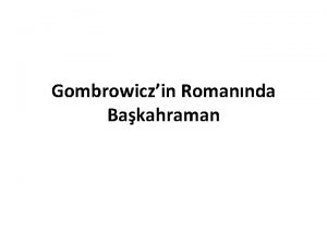 Gombrowiczin Romannda Bakahraman Ferdydurke ve Grotesk Gombrowiczin eserlerindeki