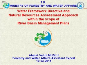 T R MINISTRY OF FORESTRY AND WATER AFFAIRS