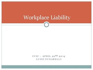 Workplace Liability CCIC APRIL 22 ND 2014 LUIGI