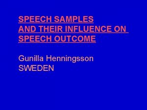 SPEECH SAMPLES AND THEIR INFLUENCE ON SPEECH OUTCOME