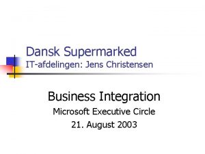Dansk Supermarked ITafdelingen Jens Christensen Business Integration Microsoft