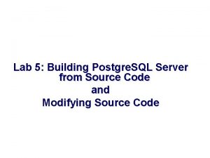 Lab 5 Building Postgre SQL Server from Source