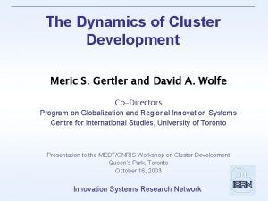 The Dynamics of Cluster Development Meric S Gertler