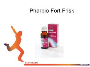 Pharbio Fort Frisk Pharbio Fort Frisk Kan hjelpe
