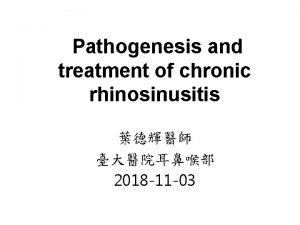 Pathogenesis and treatment of chronic rhinosinusitis 2018 11