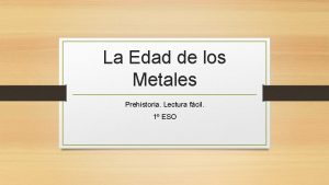 La Edad de los Metales Prehistoria Lectura fcil