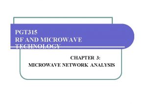 PGT 315 RF AND MICROWAVE TECHNOLOGY CHAPTER 3