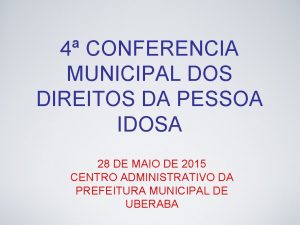 4 CONFERENCIA MUNICIPAL DOS DIREITOS DA PESSOA IDOSA