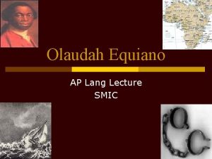 Olaudah Equiano AP Lang Lecture SMIC Miniature Biography