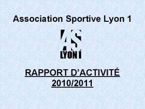 Association Sportive Lyon 1 RAPPORT DACTIVIT 20102011 1