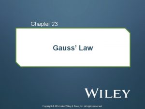 Chapter 23 Gauss Law Copyright 2014 John Wiley