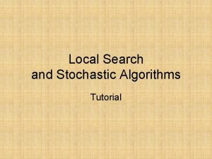 Local Search and Stochastic Algorithms Tutorial Hill Climbing