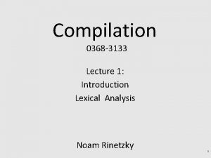 Compilation 0368 3133 Lecture 1 Introduction Lexical Analysis
