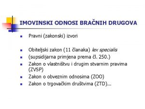 IMOVINSKI ODNOSI BRANIH DRUGOVA n n n Pravni