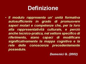 Definizione Il modulo rappresenta un unit formativa autosufficiente