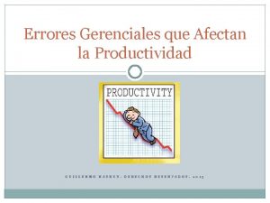 Errores Gerenciales que Afectan la Productividad GUILLERMO HASBUN