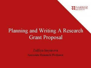 Planning and Writing A Research Grant Proposal Zulfiya