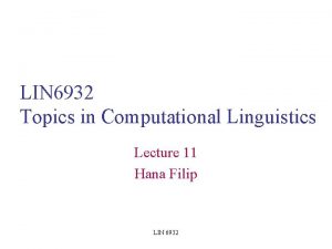 LIN 6932 Topics in Computational Linguistics Lecture 11