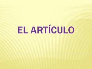 EL ARTCULO CRITERIO SINTCTICO El artculo es un