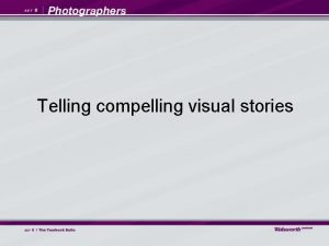 Telling compelling visual stories Telling compelling visual stories