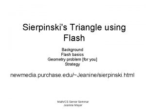 Sierpinskis Triangle using Flash Background Flash basics Geometry