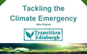 Tackling the Climate Emergency Mike Wignall Momentum is