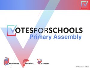 Primary Assembly Votesfor Schools 2020 Thought of the