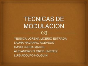 TECNICAS DE MODULACION YESSICA LORENA LICERIO ESTRADA LAURA