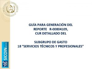 GUA PARA GENERACIN DEL REPORTE R00804109 CUR DETALLADO